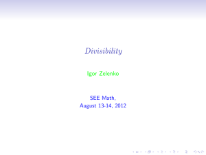 Divisibility Igor Zelenko SEE Math, August 13-14, 2012