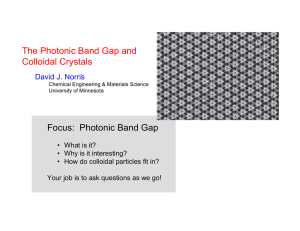 The Photonic Band Gap and Colloidal Crystals Focus:  Photonic Band Gap