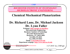 Chemical Mechanical Planarization Dr. Richard Lane, Dr. Michael Jackson Dr. Lynn Fuller