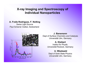 X-ray Imaging and Spectroscopy of Individual Nanoparticles A. Fraile Rodríguez, F. Nolting