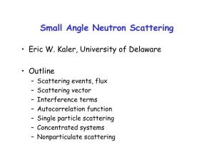 Small Angle Neutron Scattering • Eric W. Kaler, University of Delaware