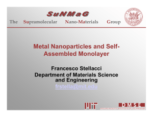 Metal Nanoparticles and Self- Assembled Monolayer Francesco Stellacci Department of Materials Science