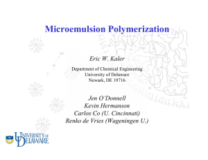 Microemulsion Polymerization Eric W. Kaler Jen O’Donnell Kevin Hermanson