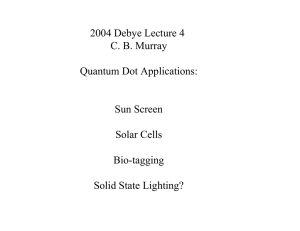 2004 Debye Lecture 4 C. B. Murray Quantum Dot Applications: Sun Screen