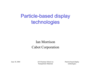 Particle-based display technologies Ian Morrison Cabot Corporation