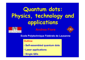 Quantum dots: Physics, technology and applications Andrea Fiore