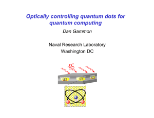 Optically controlling quantum dots for quantum computing σ Dan Gammon