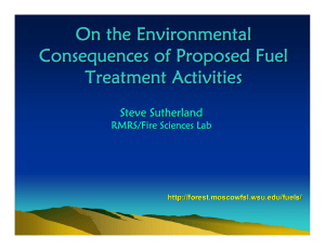 On the Environmental Consequences of Proposed Fuel Treatment Activities Steve Sutherland