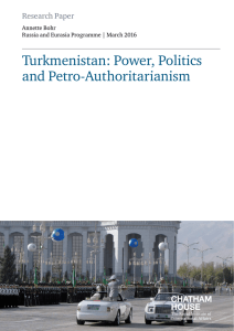 Turkmenistan: Power, Politics and Petro-Authoritarianism Research Paper Annette Bohr