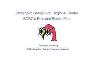 Stockholm Convention Regional Center ’s Role and Future Plan BCRC Professor Yu Gang