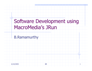 Software Development using MacroMedia’s JRun B.Ramamurthy 6/10/2005