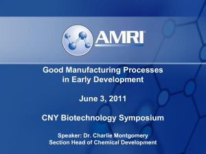 Good Manufacturing Processes in Early Development June 3, 2011 CNY Biotechnology Symposium