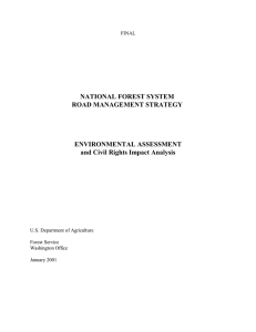 NATIONAL FOREST SYSTEM ROAD MANAGEMENT STRATEGY ENVIRONMENTAL ASSESSMENT and Civil Rights Impact Analysis