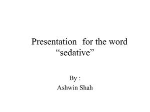 Presentation for the word “sedative” By : Ashwin Shah