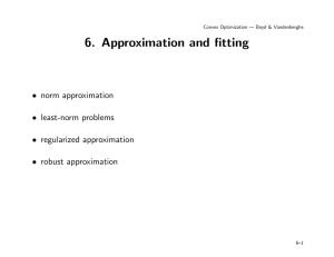 6. Approximation and fitting • norm approximation • least-norm problems • regularized approximation