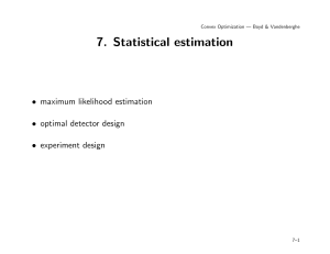 7. Statistical estimation • maximum likelihood estimation • optimal detector design