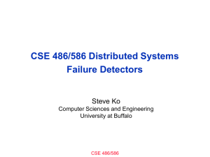 CSE 486/586 Distributed Systems Failure Detectors Steve Ko Computer Sciences and Engineering