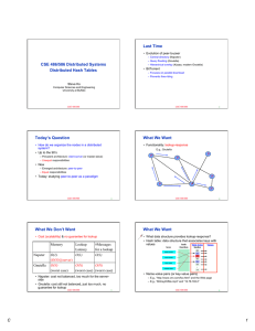 Last Time CSE 486/586 Distributed Systems Distributed Hash Tables •  Evolution of peer-to-peer