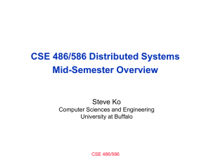 CSE 486/586 Distributed Systems Mid-Semester Overview Steve Ko Computer Sciences and Engineering