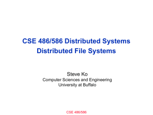 CSE 486/586 Distributed Systems Distributed File Systems Steve Ko Computer Sciences and Engineering