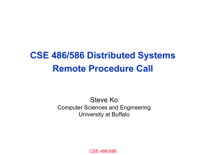 CSE 486/586 Distributed Systems Remote Procedure Call Steve Ko Computer Sciences and Engineering