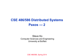 CSE 486/586 Distributed Systems Paxos --- 2 Steve Ko Computer Sciences and Engineering