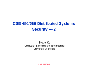 CSE 486/586 Distributed Systems Security --- 2 Steve Ko Computer Sciences and Engineering