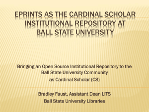 EPRINTS AS THE CARDINAL SCHOLAR INSTITUTIONAL REPOSITORY AT BALL STATE UNIVERSITY