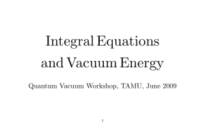 Integral Equations and Vacuum Energy Quantum Vacuum Workshop, TAMU, June 2009 1