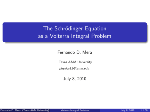 The Schr¨ odinger Equation as a Volterra Integral Problem Fernando D. Mera