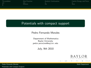 Potentials with compact support Pedro Fernando Morales July, 9th 2010 Department of Mathematics