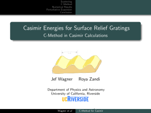 Casimir Energies for Surface Relief Gratings C-Method in Casimir Calculations Jef Wagner