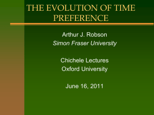 THE EVOLUTION OF TIME PREFERENCE Arthur J. Robson Chichele Lectures