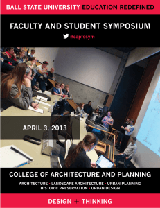 + FACULTY AND STUDENT SYMPOSIUM APRIL 3, 2013 COLLEGE OF ARCHITECTURE AND PLANNING