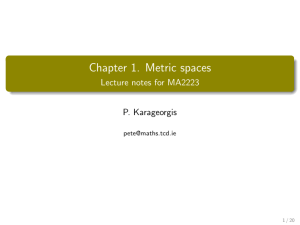 Chapter 1. Metric spaces Lecture notes for MA2223 P. Karageorgis