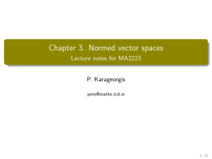 Chapter 3. Normed vector spaces Lecture notes for MA2223 P. Karageorgis