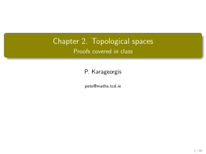 Chapter 2. Topological spaces Proofs covered in class P. Karageorgis