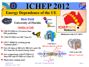 ICHEP 2012 Energy Dependence of the UE Rick Field University of Florida