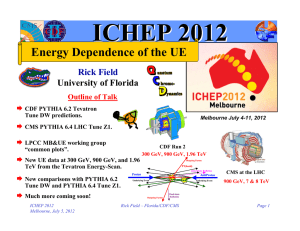 ICHEP 2012 Energy Dependence of the UE Rick Field University of Florida