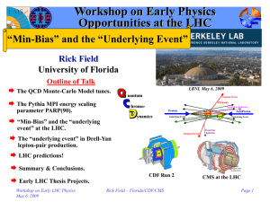 Workshop on Early Physics Opportunities at the LHC Rick Field