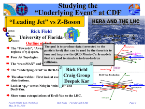 Studying the “Underlying Event” at CDF “Leading Jet” vs Z-Boson Rick Field