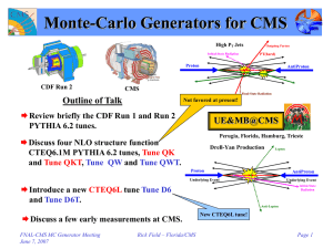 Monte-Carlo Generators for CMS Outline of Talk UE&amp;MB@CMS
