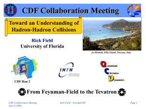 CDF Collaboration Meeting Toward an Understanding of Hadron-Hadron Collisions