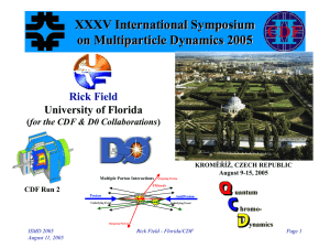XXXV International Symposium on Multiparticle Dynamics 2005 Rick Field University of Florida