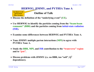 HERWIG, JIMMY, and PYTHIA Tune A  Outline of Talk
