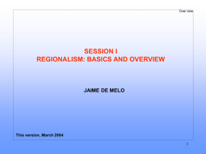 SESSION I REGIONALISM: BASICS AND OVERVIEW JAIME DE MELO 1