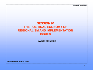 SESSION IV THE POLITICAL ECONOMY OF REGIONALISM AND IMPLEMENTATION ISSUES