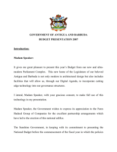 GOVERNMENT OF ANTIGUA AND BARBUDA BUDGET PRESENTATION 2007 Introduction: