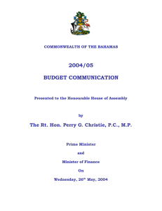 2004/05 BUDGET COMMUNICATION The Rt. Hon. Perry G. Christie, P.C., M.P.