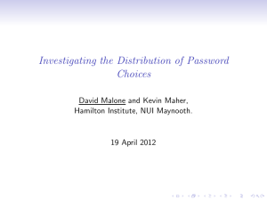 Investigating the Distribution of Password Choices David Malone and Kevin Maher,